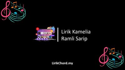 Lirik Lagu Kamelia – Ramli Sarip